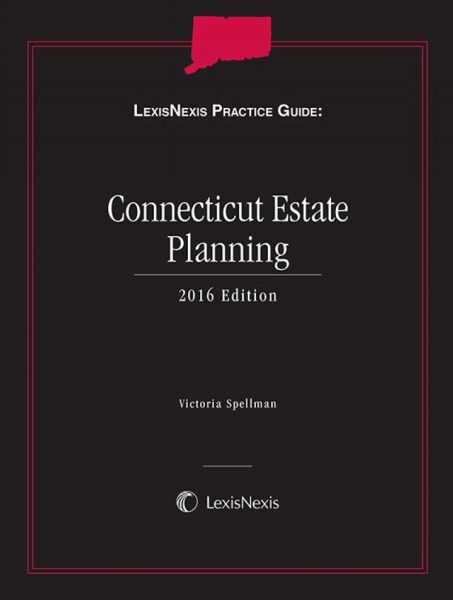 "LexisNexis Practice Guide: Connecticut Estate Planning" 2019 Edition